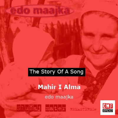 Mahir I Alma – edo maajka
