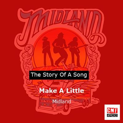 Make A Little – Midland