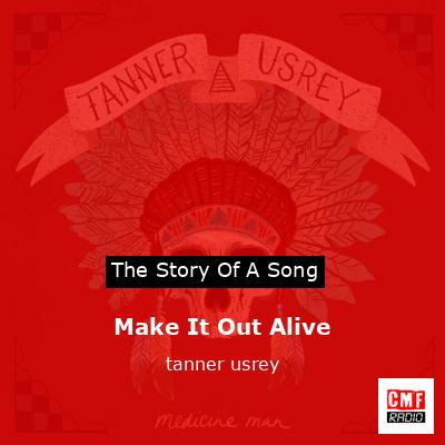Make It Out Alive – tanner usrey