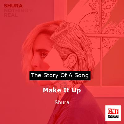 Make It Up – Shura