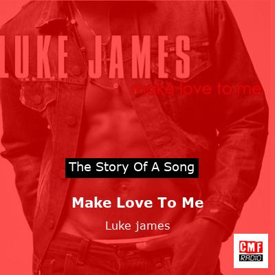 final cover Make Love To Me Luke james