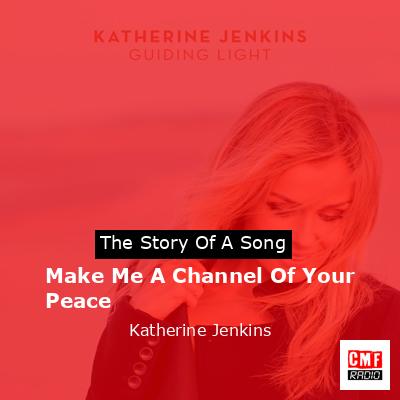 Make Me A Channel Of Your Peace – Katherine Jenkins