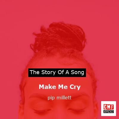 final cover Make Me Cry pip millett