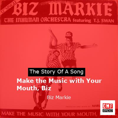 Make the Music with Your Mouth, Biz – Biz Markie