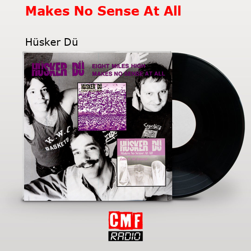 Makes No Sense At All – Hüsker Dü