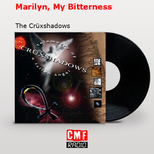 Marilyn, My Bitterness – The Crüxshadows
