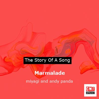 Marmalade – miyagi and andy panda