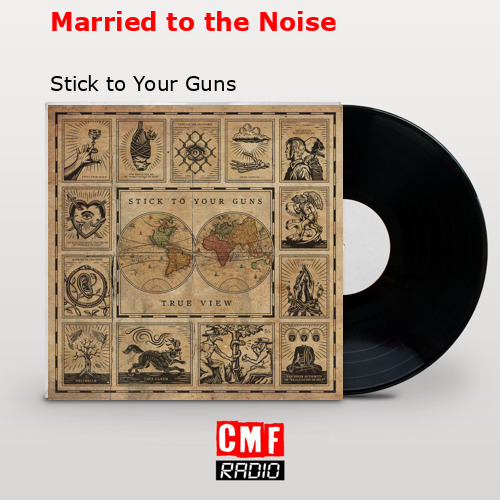 Married to the Noise – Stick to Your Guns