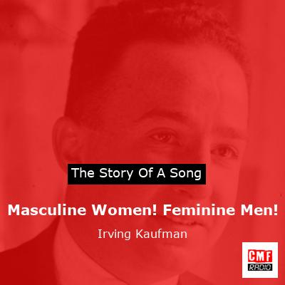 Masculine Women! Feminine Men! – Irving Kaufman