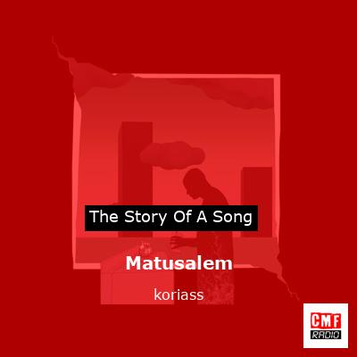 Matusalem – koriass