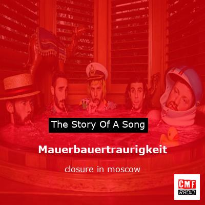 final cover Mauerbauertraurigkeit closure in moscow