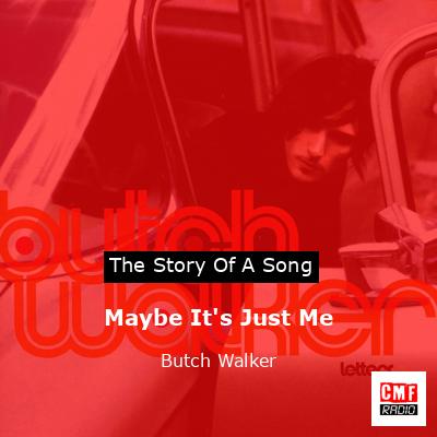 Maybe It’s Just Me – Butch Walker