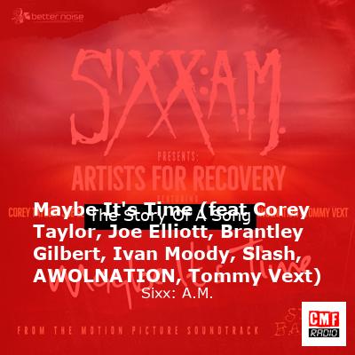 Maybe It’s Time (feat Corey Taylor, Joe Elliott, Brantley Gilbert, Ivan Moody, Slash, AWOLNATION, Tommy Vext) – Sixx: A.M.