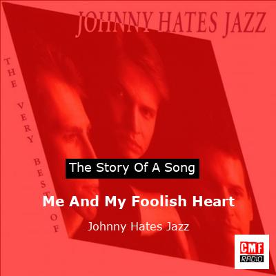 Me And My Foolish Heart – Johnny Hates Jazz
