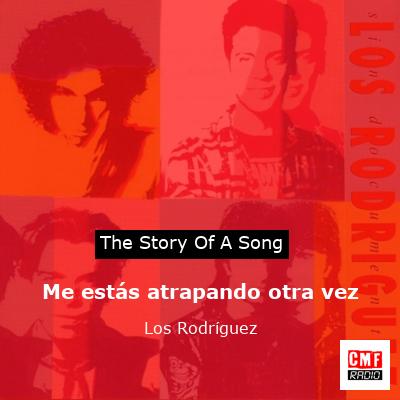 Me estás atrapando otra vez – Los Rodríguez
