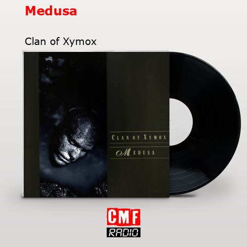 Medusa – Clan of Xymox