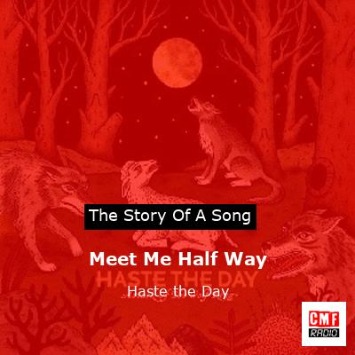 Meet Me Half Way – Haste the Day