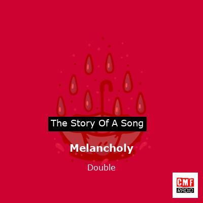 Melancholy – Double