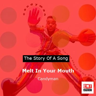 Melt In Your Mouth – Candyman