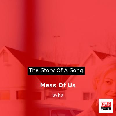 Mess Of Us – syko