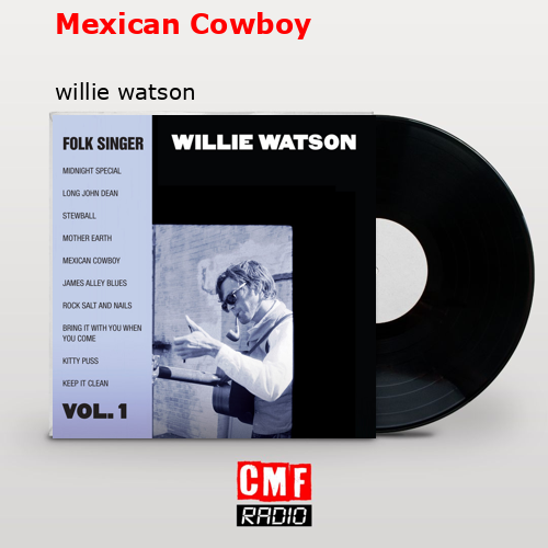 Mexican Cowboy – willie watson