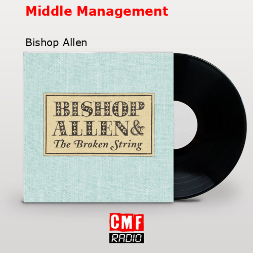 Middle Management – Bishop Allen