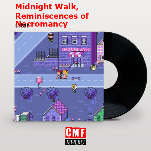 Midnight Walk, Reminiscences of Necromancy – ultar