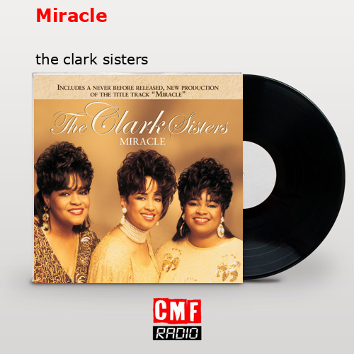 Miracle – the clark sisters