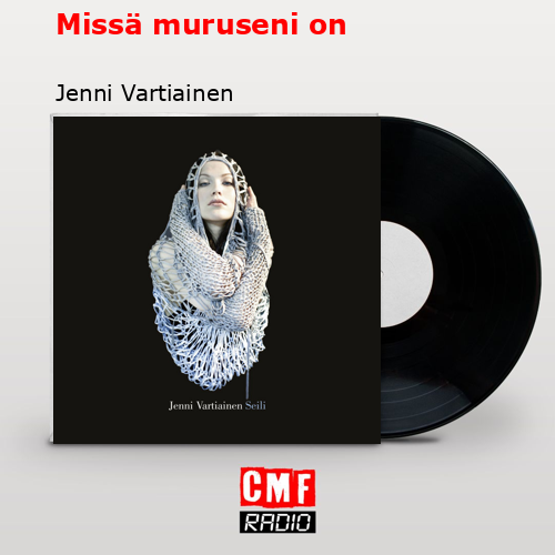 Missä muruseni on – Jenni Vartiainen