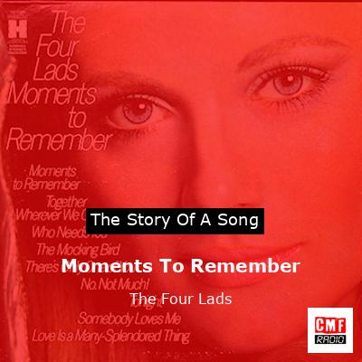 Moments To Remember – The Four Lads