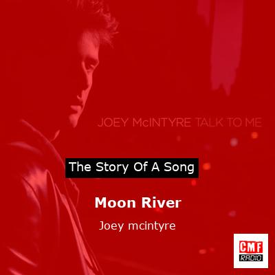 Moon River – Joey mcintyre