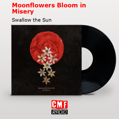 Moonflowers Bloom in Misery – Swallow the Sun