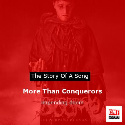 More Than Conquerors – impending doom