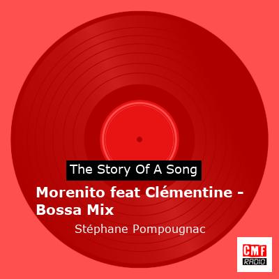 Morenito feat Clémentine – Bossa Mix – Stéphane Pompougnac