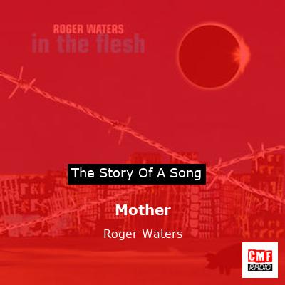 Mother – Roger Waters