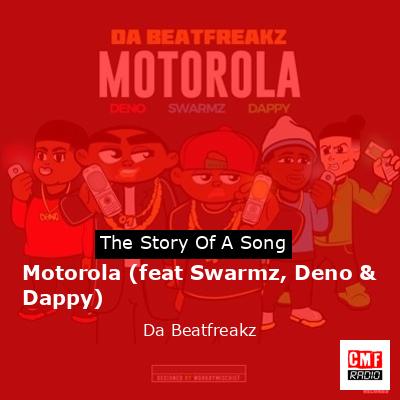 Motorola (feat Swarmz, Deno & Dappy) – Da Beatfreakz