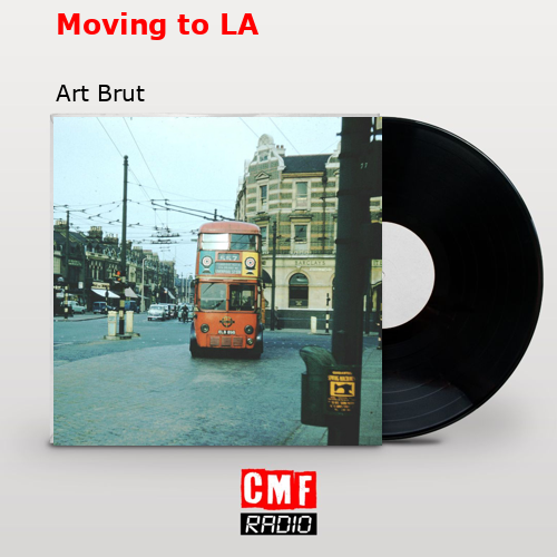Moving to LA – Art Brut