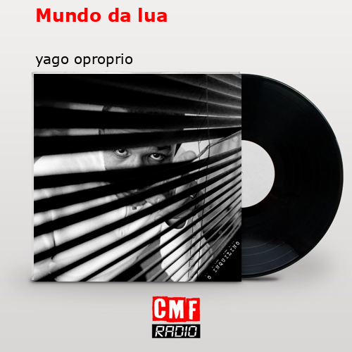 Mundo da lua – yago oproprio