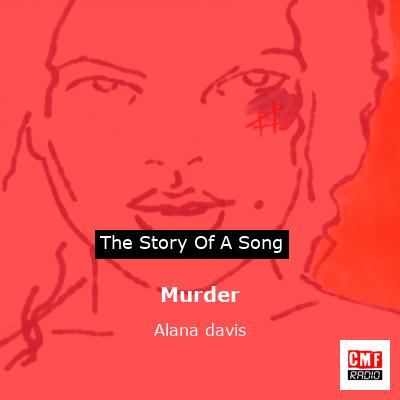 Murder – Alana davis
