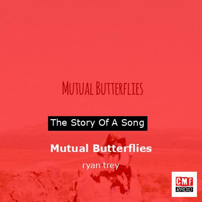 Mutual Butterflies – ryan trey