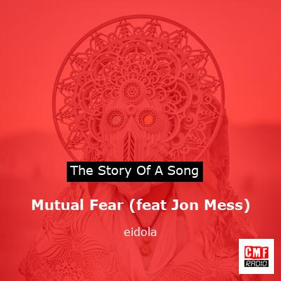 Mutual Fear (feat Jon Mess) – eidola