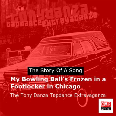 My Bowling Ball’s Frozen in a Footlocker in Chicago – The Tony Danza Tapdance Extravaganza