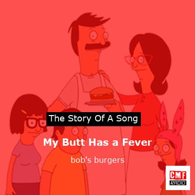 My Butt Has a Fever – bob’s burgers