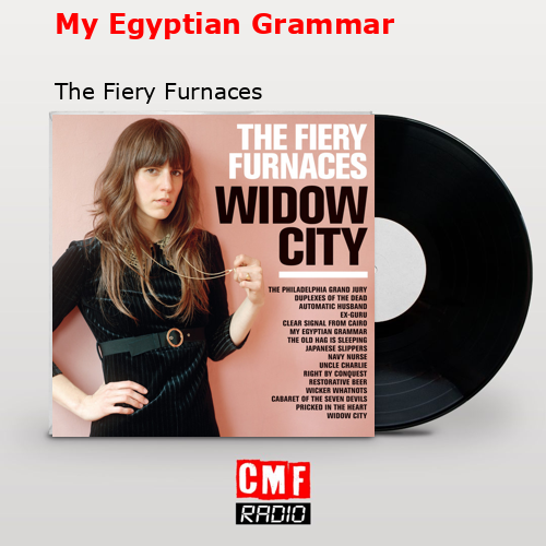 My Egyptian Grammar – The Fiery Furnaces