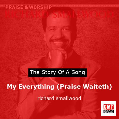 My Everything (Praise Waiteth) – richard smallwood