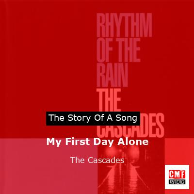 My First Day Alone – The Cascades