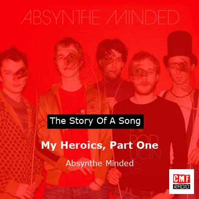 My Heroics, Part One – Absynthe Minded