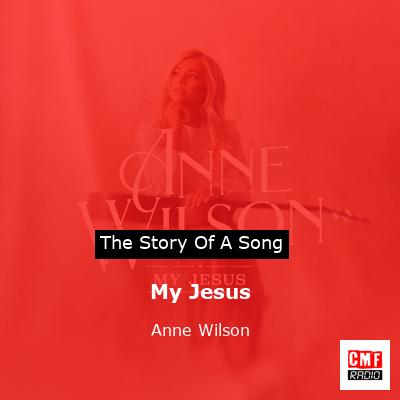 My Jesus – Anne Wilson