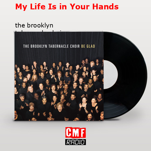 My Life Is in Your Hands – the brooklyn tabernacle choir