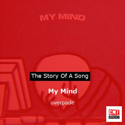 My Mind – overpade